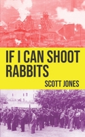 If I Can Shoot Rabbits B0H4BTPH7M Book Cover