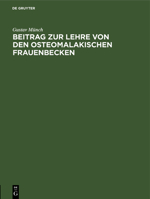 Beitrag zur Lehre von den osteomalakischen Frauenbecken 3112685377 Book Cover