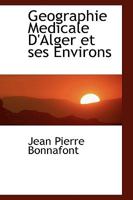 Geographie Medicale D'Alger et ses Environs 0469741376 Book Cover