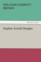 Stephen Arnold Douglas 1530200563 Book Cover