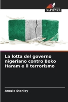 La lotta del governo nigeriano contro Boko Haram e il terrorismo (Italian Edition) 6209956769 Book Cover