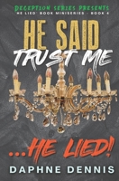 He Said Trust Me... He Lied!: Deception: He Lied Miniseries Book 4 B0B7QC7WK1 Book Cover