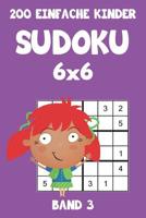 200 Einfache Kinder Sudoku 6x6 Band 3: Sudoku Puzzle R�tselheft mit L�sung, 2 R�stel pro Seite 1083069098 Book Cover