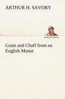 Grain and Chaff from an English Manor 9356155755 Book Cover