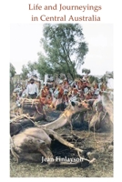 Life and Journeying in Central Australia 1923024108 Book Cover