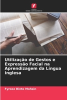 Utilização de Gestos e Expressão Facial na Aprendizagem da Língua Inglesa 6205284294 Book Cover