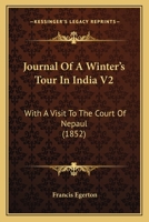 Journal Of A Winter’s Tour In India V2: With A Visit To The Court Of Nepaul 1104875373 Book Cover