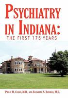 Psychiatry in Indiana: The First 175 Years 1450260721 Book Cover