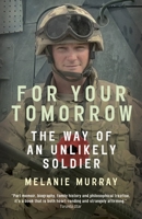 For Your Tomorrow: The Way of an Unlikely Soldier 0307359786 Book Cover