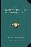 Die Censurverhaltnisse In Preussen (1845) 1168316286 Book Cover
