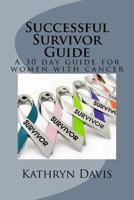 Successful Survivor Guide: 30 day devotional for women with cancer 1986669955 Book Cover