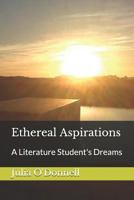 Ethereal Aspirations: A Literature Student's Dreams 1720021538 Book Cover