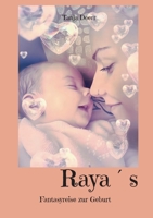 Raya´s: Fantasyreise zur Geburt (German Edition) 3819208364 Book Cover