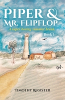 Piper and Mr. Flipflop: A Super Boring Summer Break B0GCCY75GD Book Cover