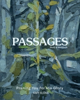 Passages: Pruning You for His Glory 1486624707 Book Cover