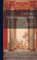 Catulli Veronensis Liber 1020281316 Book Cover