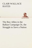 The Boy Allies in the Balkan Campaign 1508752087 Book Cover