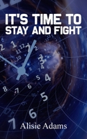 It's Time to Stay and Fight 1835630847 Book Cover