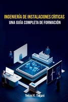 Ingeniería de Instalaciones Críticas: Una Guía Completa de Formación (Spanish Edition) B0GWCX313X Book Cover