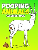 Pooping Animals Coloring Book: A Hilarious Coloring Book For Adults and Kids Great Gifts For Everyone 1656997002 Book Cover