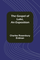 The Gospel of Luke: An Exposition 0664247113 Book Cover
