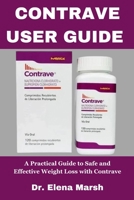 CONTRAVE USER GUIDE: A Practical Guide to Safe and Effective Weight Loss with Contrave B0FFLM8NK9 Book Cover
