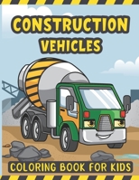 Construction Vehicles Coloring Book For Kids: A Fun Coloring Activity Book for Kids Filled with Big Trucks Cranes Diggers and Dumpers - Bulldozers ... Ages 2-4 - Dump Recycling Truck Coloring Book B08RLJKSNG Book Cover