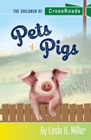 Pets & Pigs: The Children of CrossRoads, BOOK 2 1601266634 Book Cover