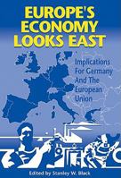 Europe's Economy Looks East: Implications for Germany and the European Union 0521088232 Book Cover