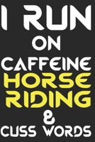 I Run On Caffeine Horse Riding And Cuss Words:: Horse Riding Notebook Practice Writing Diary Ruled Lined Pages Book 120 Pages 6 x 9 softcover Gift for Horse lovers, equestrian logbook 1651763895 Book Cover