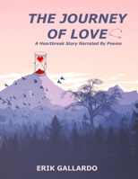 The Journey of Love: A heartbreak story narrated by poems B0F9LLLSG1 Book Cover
