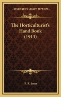 The Horticulturist's Hand Book 0548859442 Book Cover