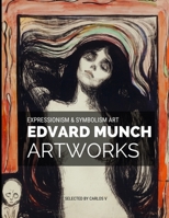 Edvard Munch Expressionism & Symbolism Art: 30+ Amazing Masterpieces Artworks B0B5P7JGR1 Book Cover