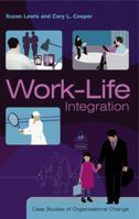 Work-Life Integration: Case Studies of Organisational Change 0470853433 Book Cover