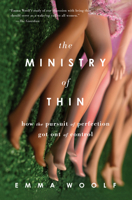 The Ministry of Thin: How the Pursuit of Perfection Got Out of Control 1619023296 Book Cover