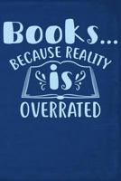 Books...Because Reality Is Overrated 1798069512 Book Cover