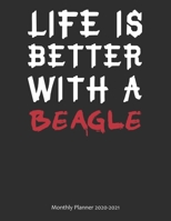 Life is Better With A Beagle Monthly Planner 2020-2021: Monthly Calendar / Planner Gift, 112 Pages, 8.5x11, Soft Cover, Matte Finish 1678439320 Book Cover