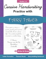 Cursive Handwriting Practice with Fairy Tales Grades 1-4: Write and Draw Letter Formation, Themed Words, Story-building Sentences B08ZQGV28X Book Cover