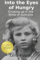 Into the Eyes of Hungry: Growing up in the Wilds of Australia 1999570308 Book Cover
