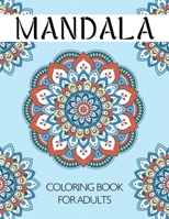 Mandala Coloring Book for Adults: An Adult Coloring Book with Fun and Relaxing Mandalas for Everyone 1002411122 Book Cover