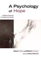 A Psychology of Hope: A Biblical Response to Tragedy and Suicide 0802832717 Book Cover