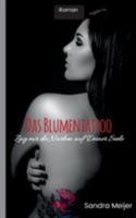 Das Blumentattoo: Zeig mir die Narben auf Deiner Seele 3741295957 Book Cover