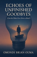 Echoes Of Unfinished Goodbyes B0G4TBZ7QH Book Cover