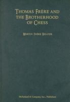 Thomas Frère and the Brotherhood of Chess: A History of 19th Century Chess in New York City 0786423277 Book Cover