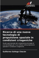 Ricerca di una nuova tecnologia di propulsione spaziale in condizioni criogeniche (Italian Edition) 6207955528 Book Cover
