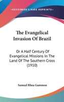The Evangelical Invasion of Brazil 1022085379 Book Cover