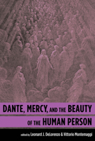 Dante, Mercy, and the Beauty of the Human Person 1532605838 Book Cover