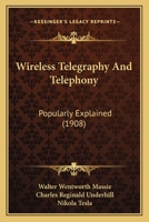 Wireless Telegraphy And Telephony: Popularly Explained 1165140063 Book Cover