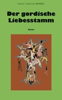 Der gordische Liebesstamm (German Edition) 375836809X Book Cover