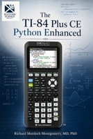 The TI-84 Plus CE Python Enhanced: A Comprehensive Scientific and Computational Treatise (Scientific Calculators Treatises and Manuals) B0HBFKR15T Book Cover